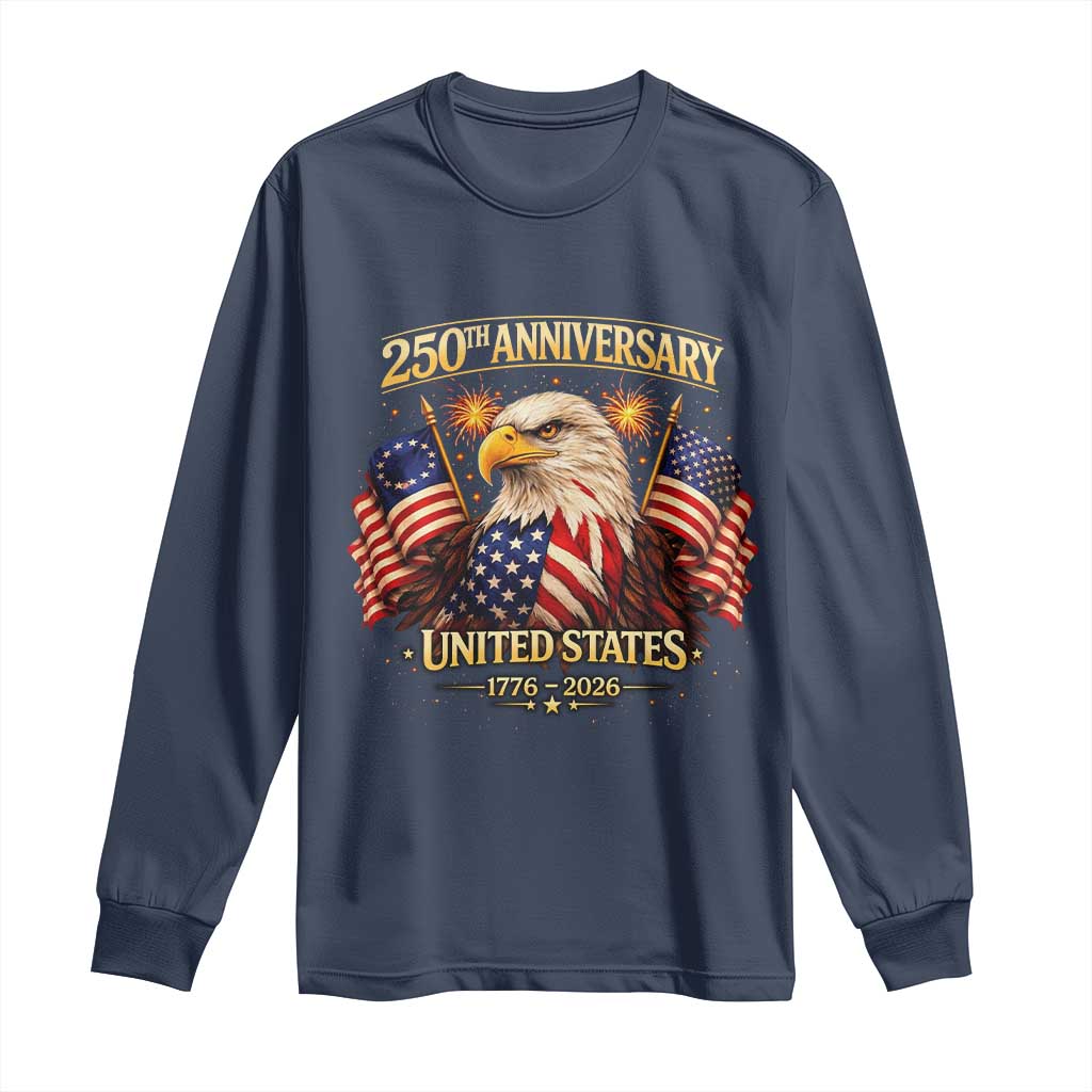 250th Anniversary Long Sleeve Shirt United States 250 Years Birthday 1776 2026 Eagle USA Flag