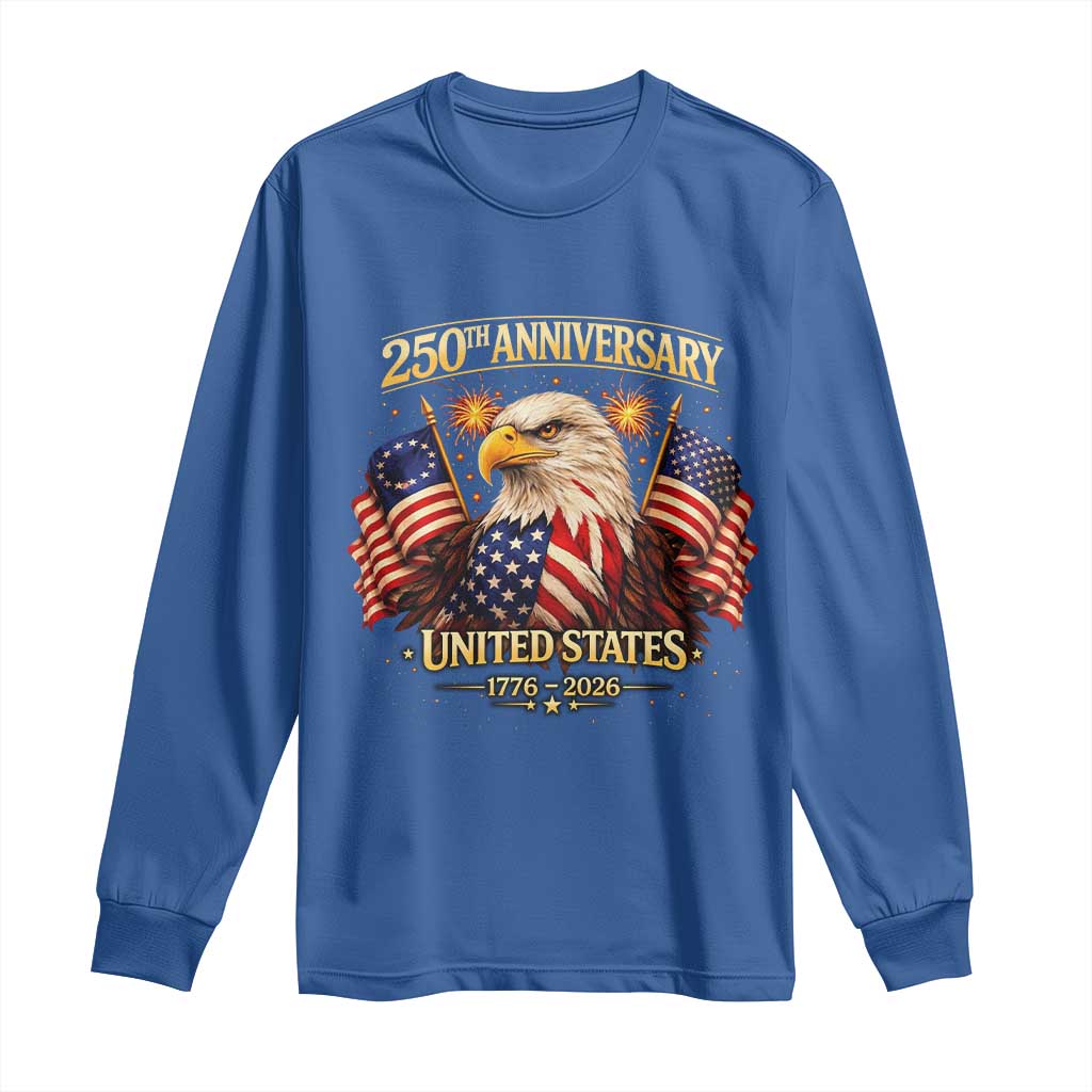 250th Anniversary Long Sleeve Shirt United States 250 Years Birthday 1776 2026 Eagle USA Flag