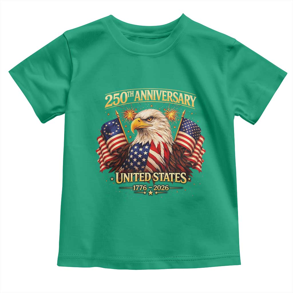 250th Anniversary Toddler T Shirt United States 250 Years Birthday 1776 2026 Eagle USA Flag