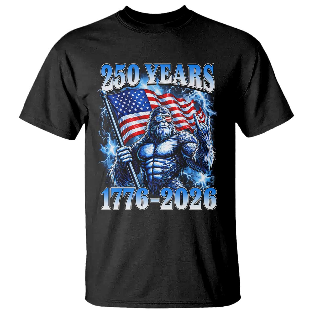 Bigfoot 250th Anniversary America T Shirt 250 Years Of Freedom 4th July 1776 2026 Patriotic Flag