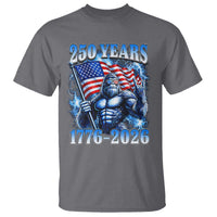 Bigfoot 250th Anniversary America T Shirt 250 Years Of Freedom 4th July 1776 2026 Patriotic Flag