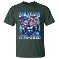 Bigfoot 250th Anniversary America T Shirt 250 Years Of Freedom 4th July 1776 2026 Patriotic Flag