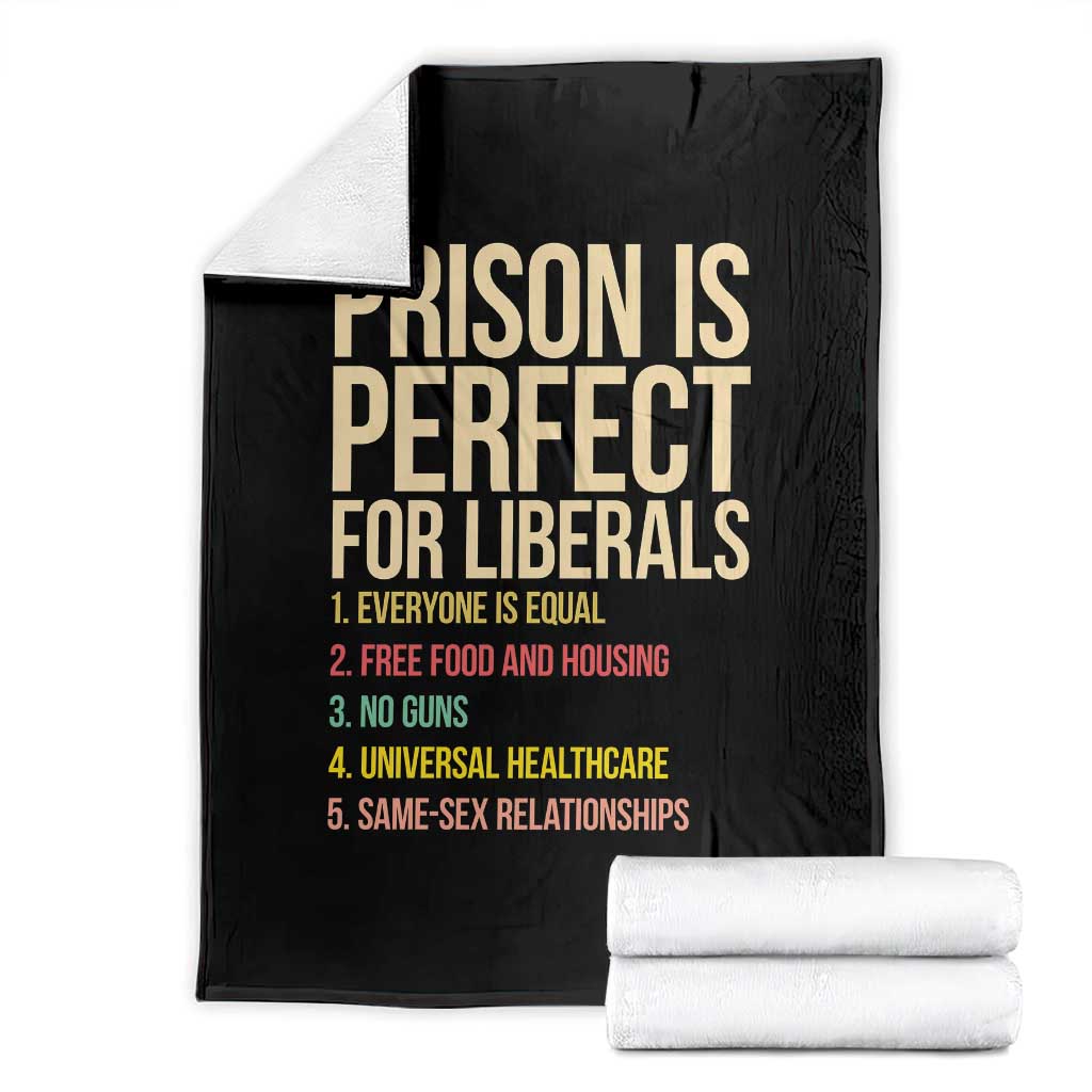Prison Is Perfect For Liberals Throw Blanket Funny Anti Liberal Quote Satire Statement Subtle FDT Political Humor