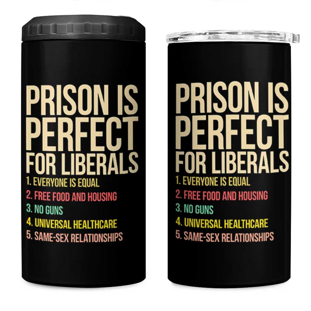 Prison Is Perfect For Liberals 4 in 1 Can Cooler Tumbler Funny Anti Liberal Quote Satire Statement Subtle FDT Political Humor