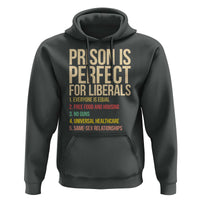 Prison Is Perfect For Liberals Hoodie Funny Anti Liberal Quote Satire Statement Subtle FDT Political Humor