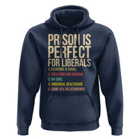 Prison Is Perfect For Liberals Hoodie Funny Anti Liberal Quote Satire Statement Subtle FDT Political Humor