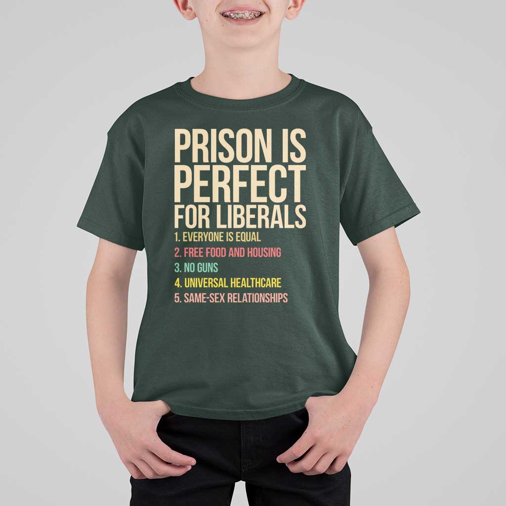 Prison Is Perfect For Liberals T Shirt For Kid Funny Anti Liberal Quote Satire Statement Subtle FDT Political Humor