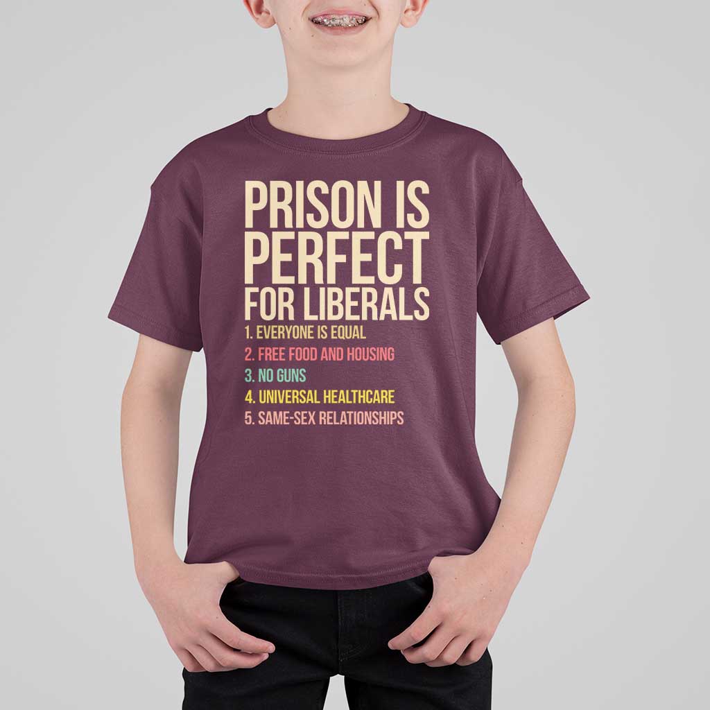 Prison Is Perfect For Liberals T Shirt For Kid Funny Anti Liberal Quote Satire Statement Subtle FDT Political Humor