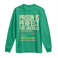 Prison Is Perfect For Liberals Long Sleeve Shirt Funny Anti Liberal Quote Satire Statement Subtle FDT Political Humor