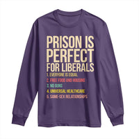 Prison Is Perfect For Liberals Long Sleeve Shirt Funny Anti Liberal Quote Satire Statement Subtle FDT Political Humor