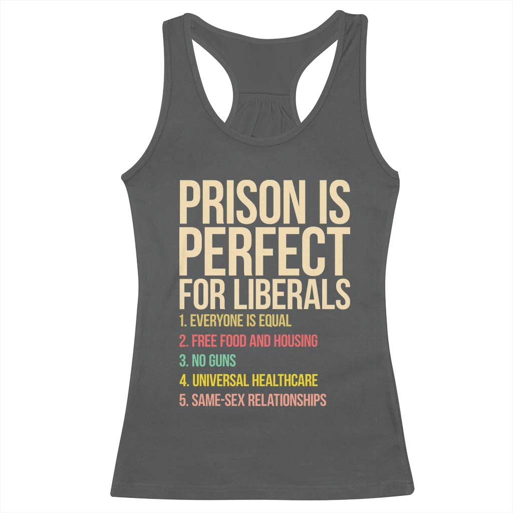 Prison Is Perfect For Liberals Racerback Tank Top Funny Anti Liberal Quote Satire Statement Subtle FDT Political Humor