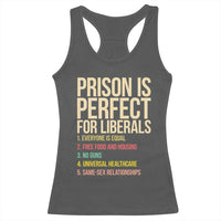 Prison Is Perfect For Liberals Racerback Tank Top Funny Anti Liberal Quote Satire Statement Subtle FDT Political Humor