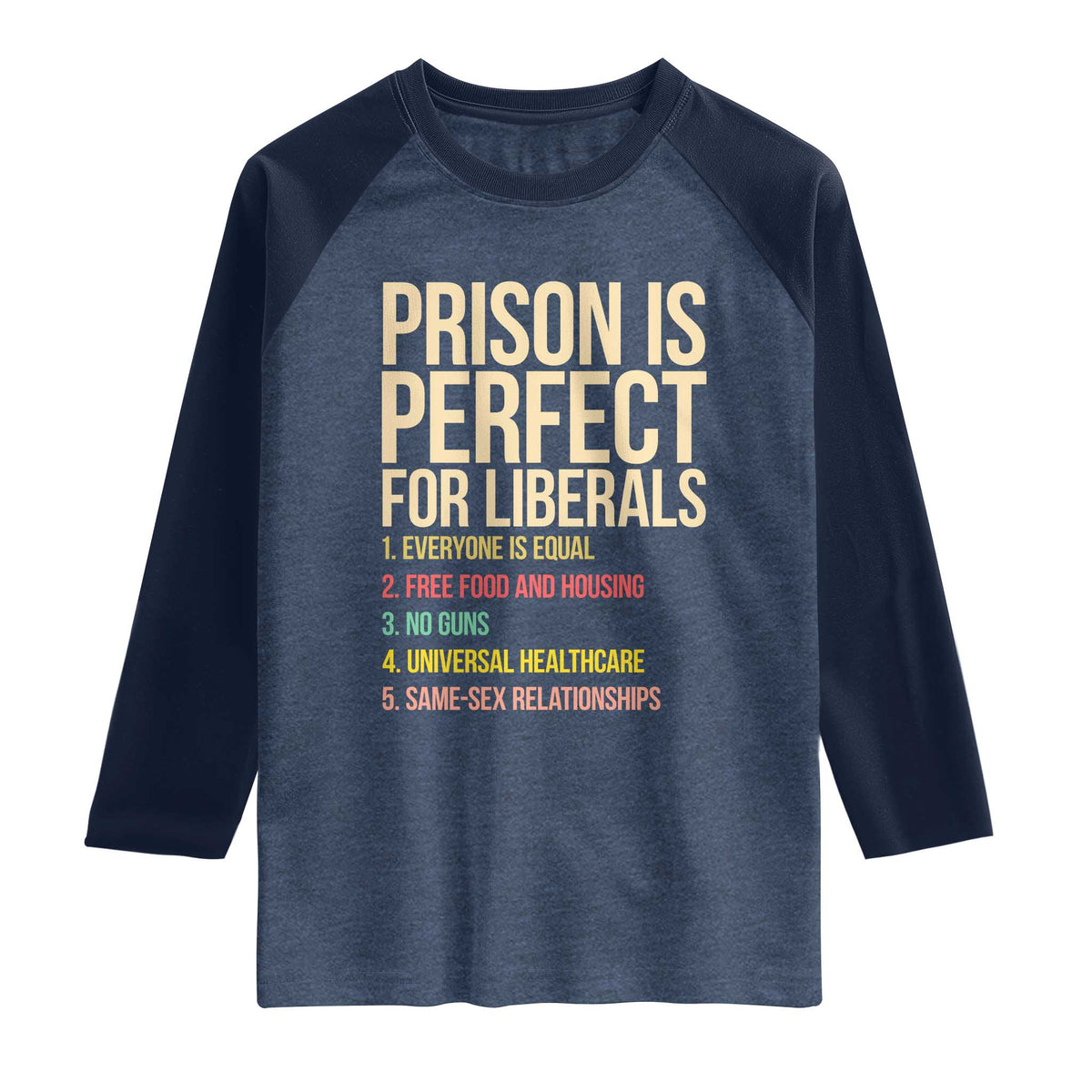 Prison Is Perfect For Liberals Raglan Shirt Funny Anti Liberal Quote Satire Statement Subtle FDT Political Humor