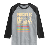 Prison Is Perfect For Liberals Raglan Shirt Funny Anti Liberal Quote Satire Statement Subtle FDT Political Humor