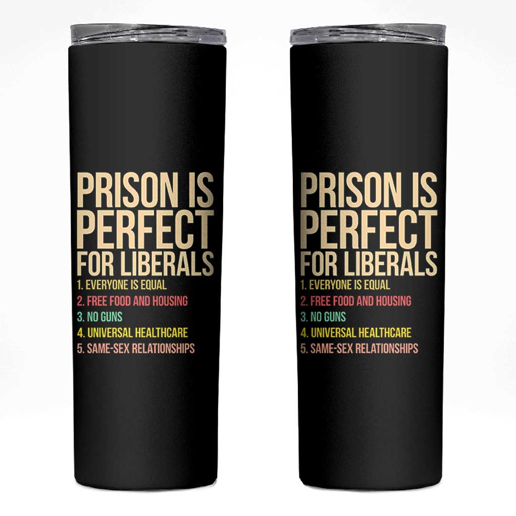 Prison Is Perfect For Liberals Skinny Tumbler Funny Anti Liberal Quote Satire Statement Subtle FDT Political Humor
