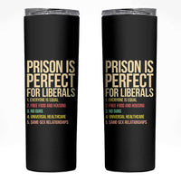 Prison Is Perfect For Liberals Skinny Tumbler Funny Anti Liberal Quote Satire Statement Subtle FDT Political Humor