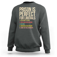 Prison Is Perfect For Liberals Sweatshirt Funny Anti Liberal Quote Satire Statement Subtle FDT Political Humor