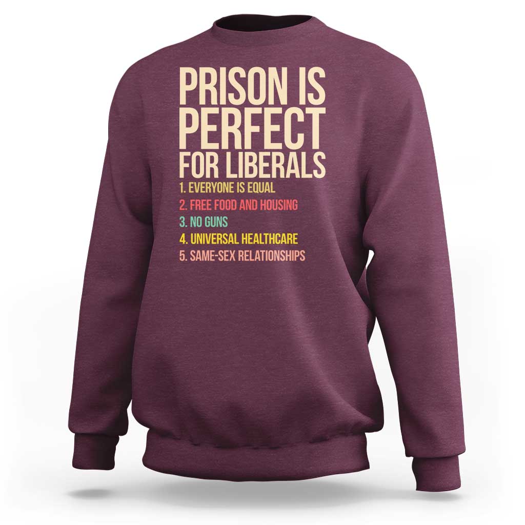 Prison Is Perfect For Liberals Sweatshirt Funny Anti Liberal Quote Satire Statement Subtle FDT Political Humor
