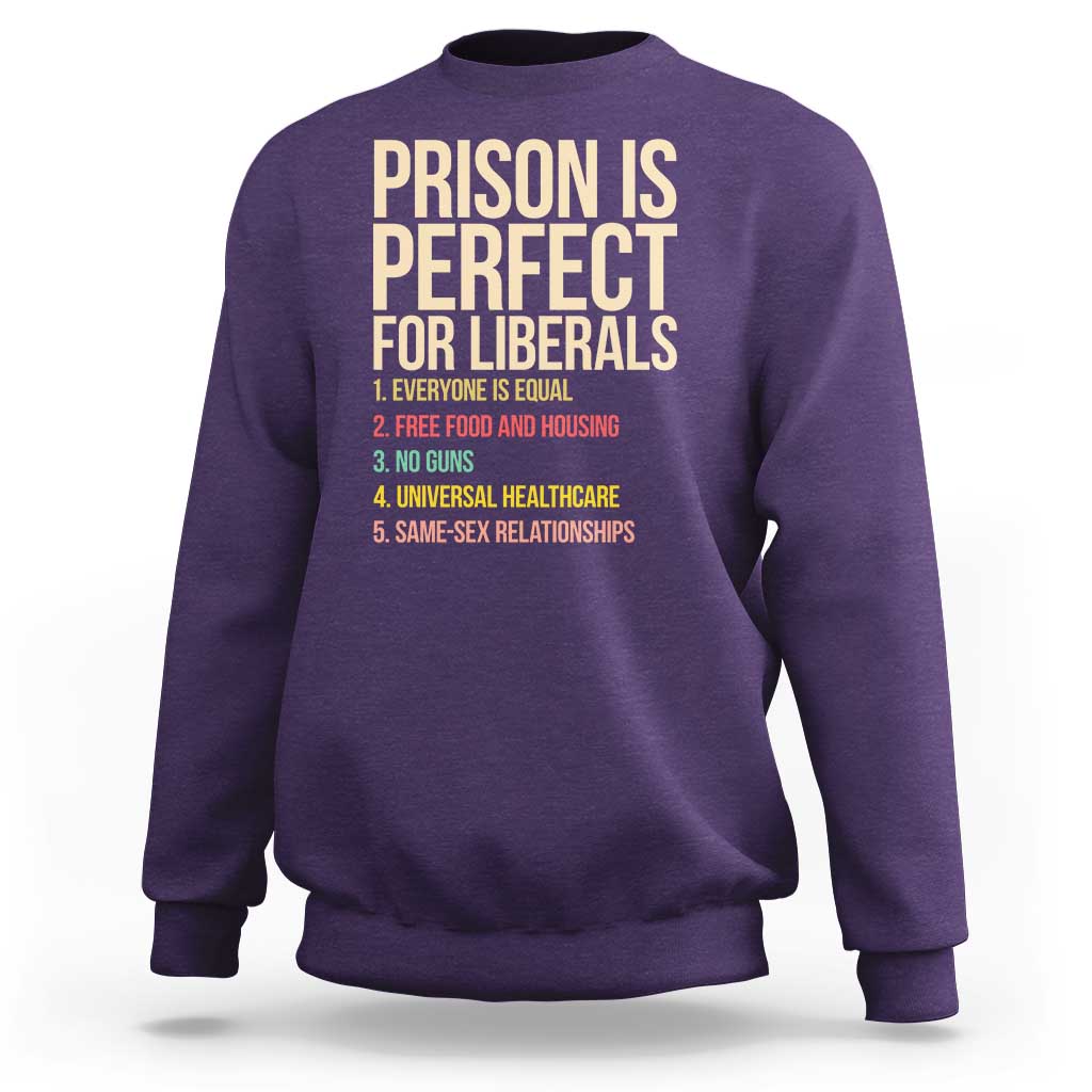Prison Is Perfect For Liberals Sweatshirt Funny Anti Liberal Quote Satire Statement Subtle FDT Political Humor