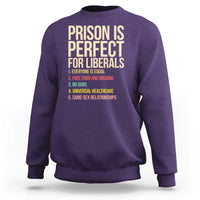 Prison Is Perfect For Liberals Sweatshirt Funny Anti Liberal Quote Satire Statement Subtle FDT Political Humor