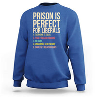 Prison Is Perfect For Liberals Sweatshirt Funny Anti Liberal Quote Satire Statement Subtle FDT Political Humor