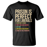 Prison Is Perfect For Liberals T Shirt Funny Anti Liberal Quote Satire Statement Subtle FDT Political Humor