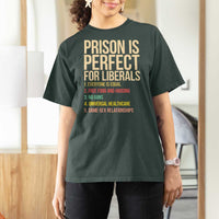 Prison Is Perfect For Liberals T Shirt For Women Funny Anti Liberal Quote Satire Statement Subtle FDT Political Humor