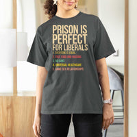 Prison Is Perfect For Liberals T Shirt For Women Funny Anti Liberal Quote Satire Statement Subtle FDT Political Humor