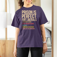 Prison Is Perfect For Liberals T Shirt For Women Funny Anti Liberal Quote Satire Statement Subtle FDT Political Humor