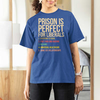 Prison Is Perfect For Liberals T Shirt For Women Funny Anti Liberal Quote Satire Statement Subtle FDT Political Humor