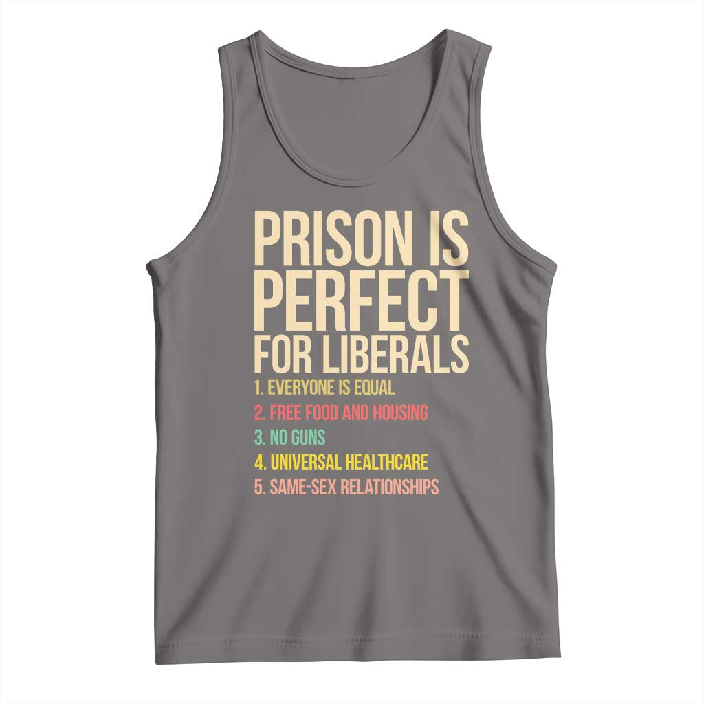 Prison Is Perfect For Liberals Tank Top Funny Anti Liberal Quote Satire Statement Subtle FDT Political Humor