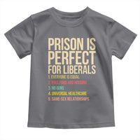 Prison Is Perfect For Liberals Toddler T Shirt Funny Anti Liberal Quote Satire Statement Subtle FDT Political Humor