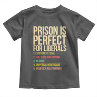Prison Is Perfect For Liberals Toddler T Shirt Funny Anti Liberal Quote Satire Statement Subtle FDT Political Humor