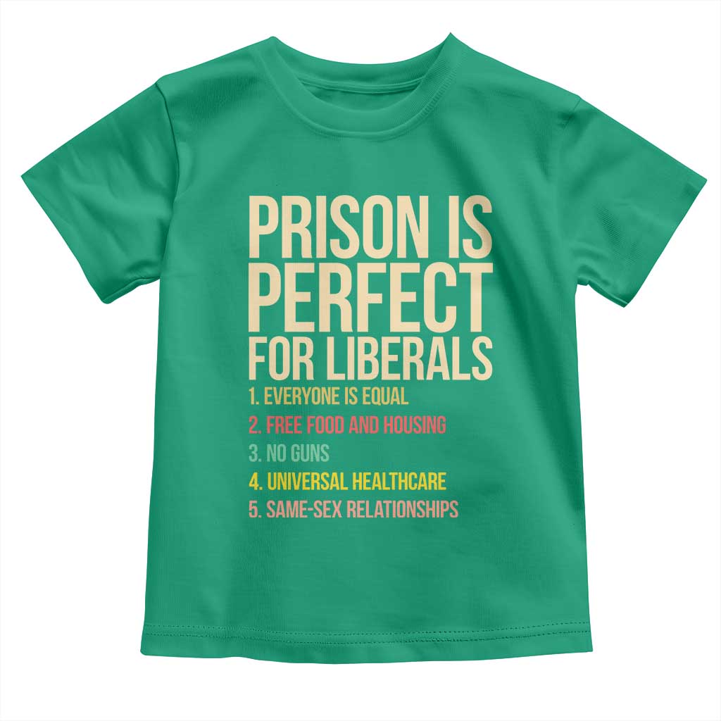 Prison Is Perfect For Liberals Toddler T Shirt Funny Anti Liberal Quote Satire Statement Subtle FDT Political Humor