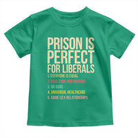 Prison Is Perfect For Liberals Toddler T Shirt Funny Anti Liberal Quote Satire Statement Subtle FDT Political Humor