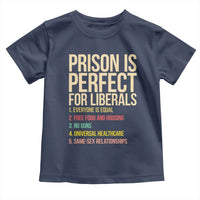 Prison Is Perfect For Liberals Toddler T Shirt Funny Anti Liberal Quote Satire Statement Subtle FDT Political Humor