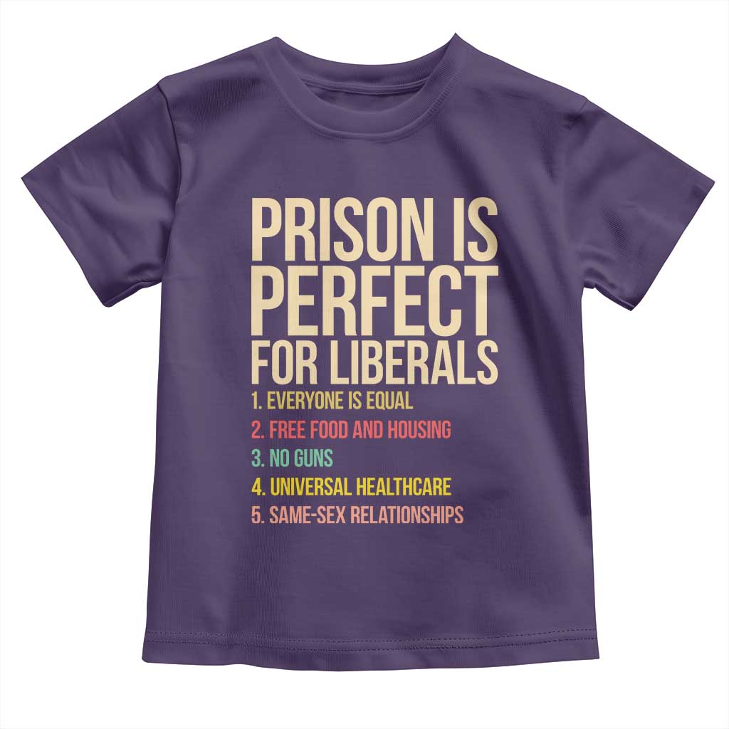 Prison Is Perfect For Liberals Toddler T Shirt Funny Anti Liberal Quote Satire Statement Subtle FDT Political Humor