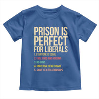 Prison Is Perfect For Liberals Toddler T Shirt Funny Anti Liberal Quote Satire Statement Subtle FDT Political Humor