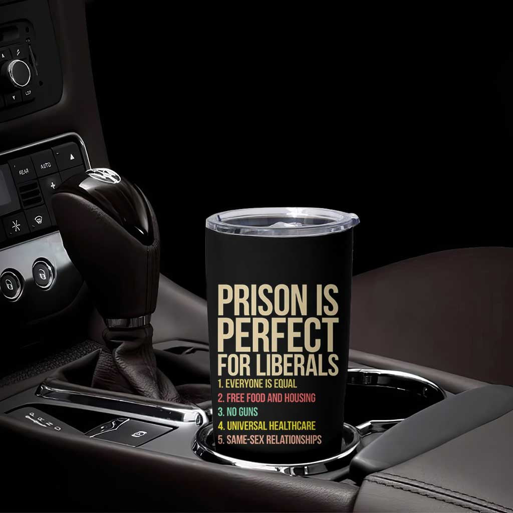 Prison Is Perfect For Liberals Tumbler Cup Funny Anti Liberal Quote Satire Statement Subtle FDT Political Humor