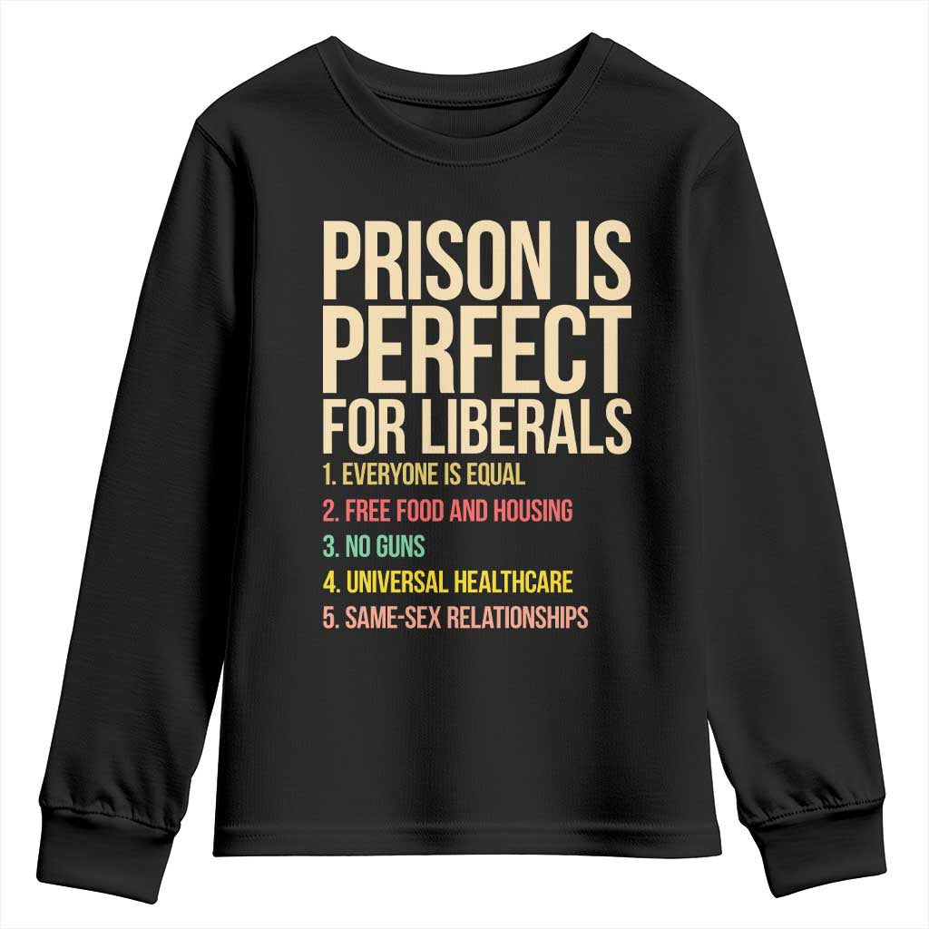 Prison Is Perfect For Liberals Youth Sweatshirt Funny Anti Liberal Quote Satire Statement Subtle FDT Political Humor