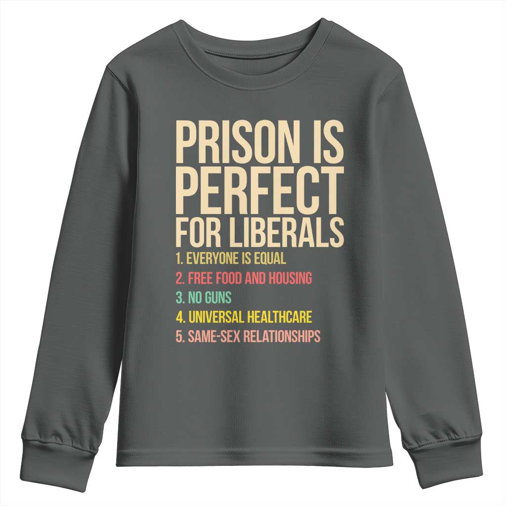 Prison Is Perfect For Liberals Youth Sweatshirt Funny Anti Liberal Quote Satire Statement Subtle FDT Political Humor