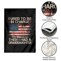 I Used To Be in Charge Then I Had A Granddaughter Garden Flag Fathers Day Grandpa Gift American Flag