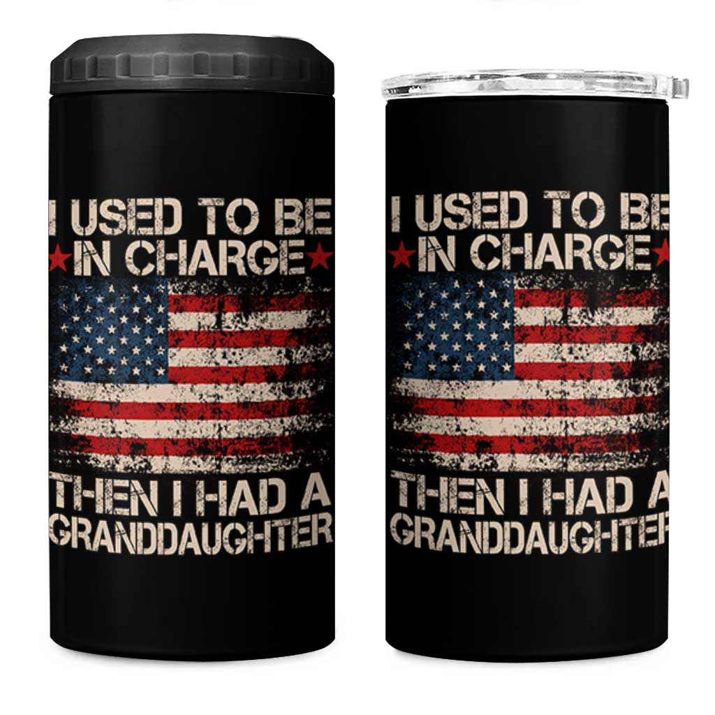 I Used To Be in Charge Then I Had A Granddaughter 4 in 1 Can Cooler Tumbler Fathers Day Grandpa Gift American Flag