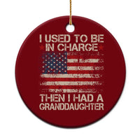 I Used To Be in Charge Then I Had A Granddaughter Ceramic Ornament Fathers Day Grandpa Gift American Flag