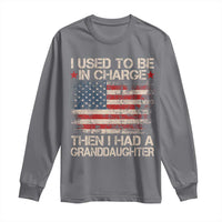 I Used To Be in Charge Then I Had A Granddaughter Long Sleeve Shirt Fathers Day Grandpa Gift American Flag