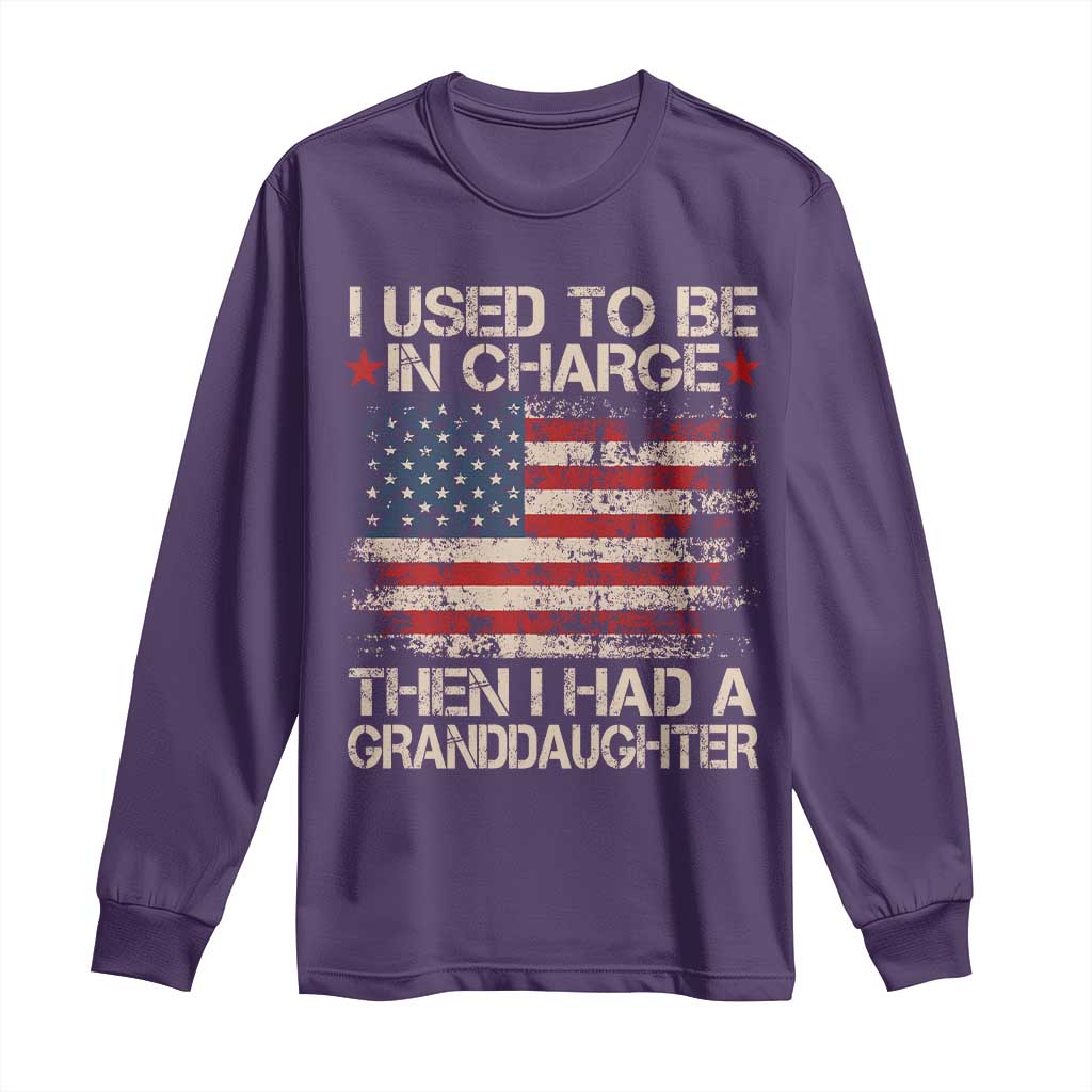 I Used To Be in Charge Then I Had A Granddaughter Long Sleeve Shirt Fathers Day Grandpa Gift American Flag