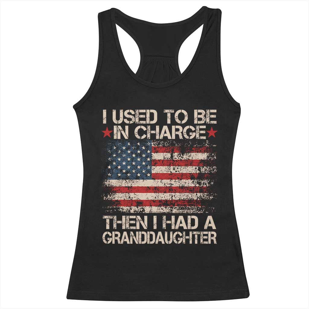 I Used To Be in Charge Then I Had A Granddaughter Racerback Tank Top Fathers Day Grandpa Gift American Flag