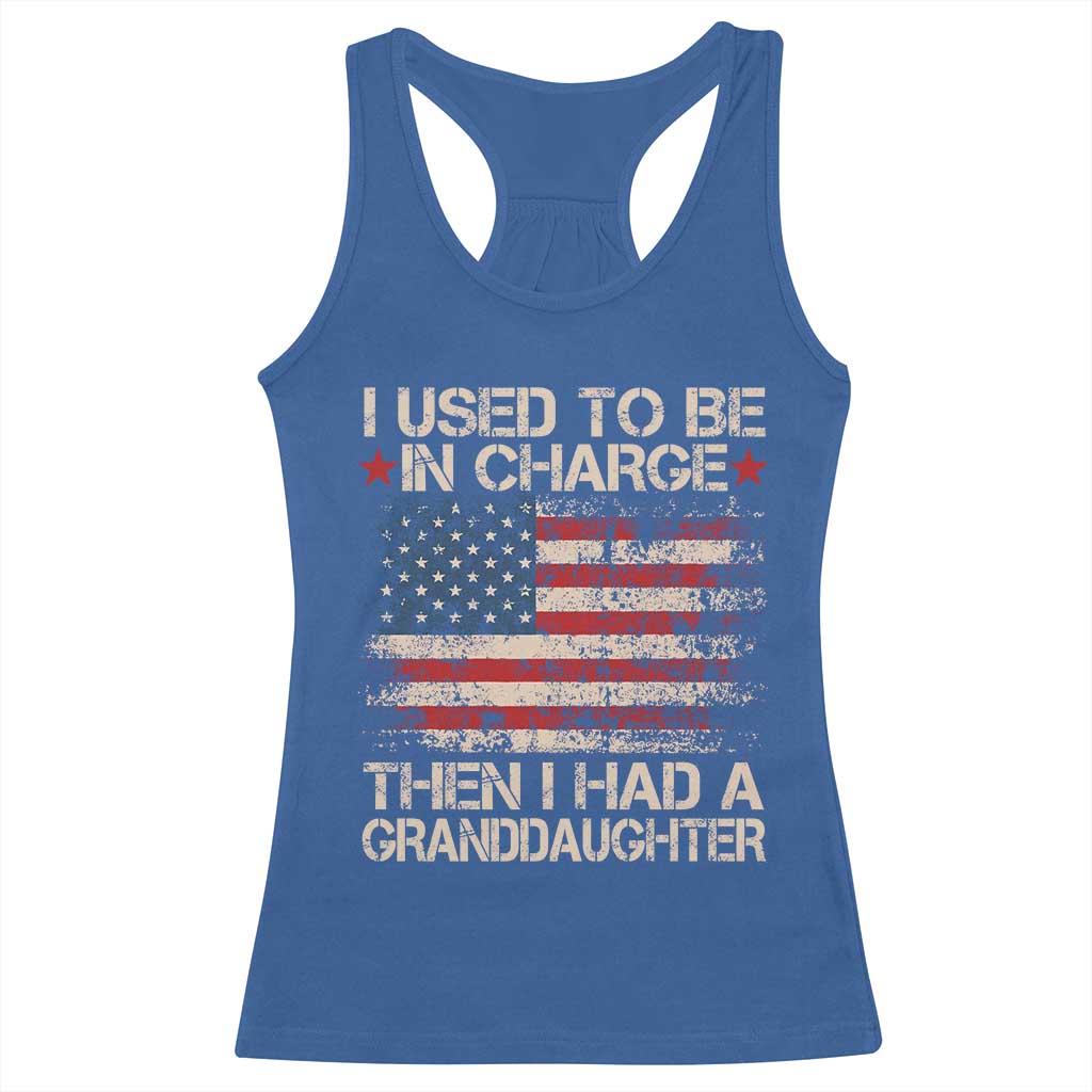 I Used To Be in Charge Then I Had A Granddaughter Racerback Tank Top Fathers Day Grandpa Gift American Flag