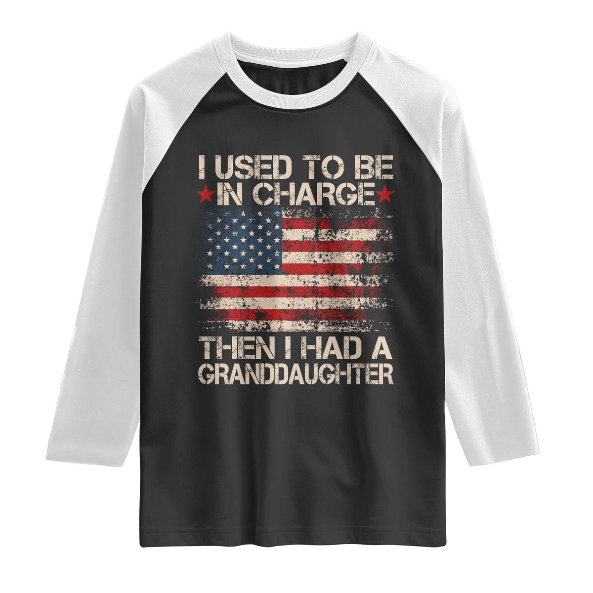 I Used To Be in Charge Then I Had A Granddaughter Raglan Shirt Fathers Day Grandpa Gift American Flag