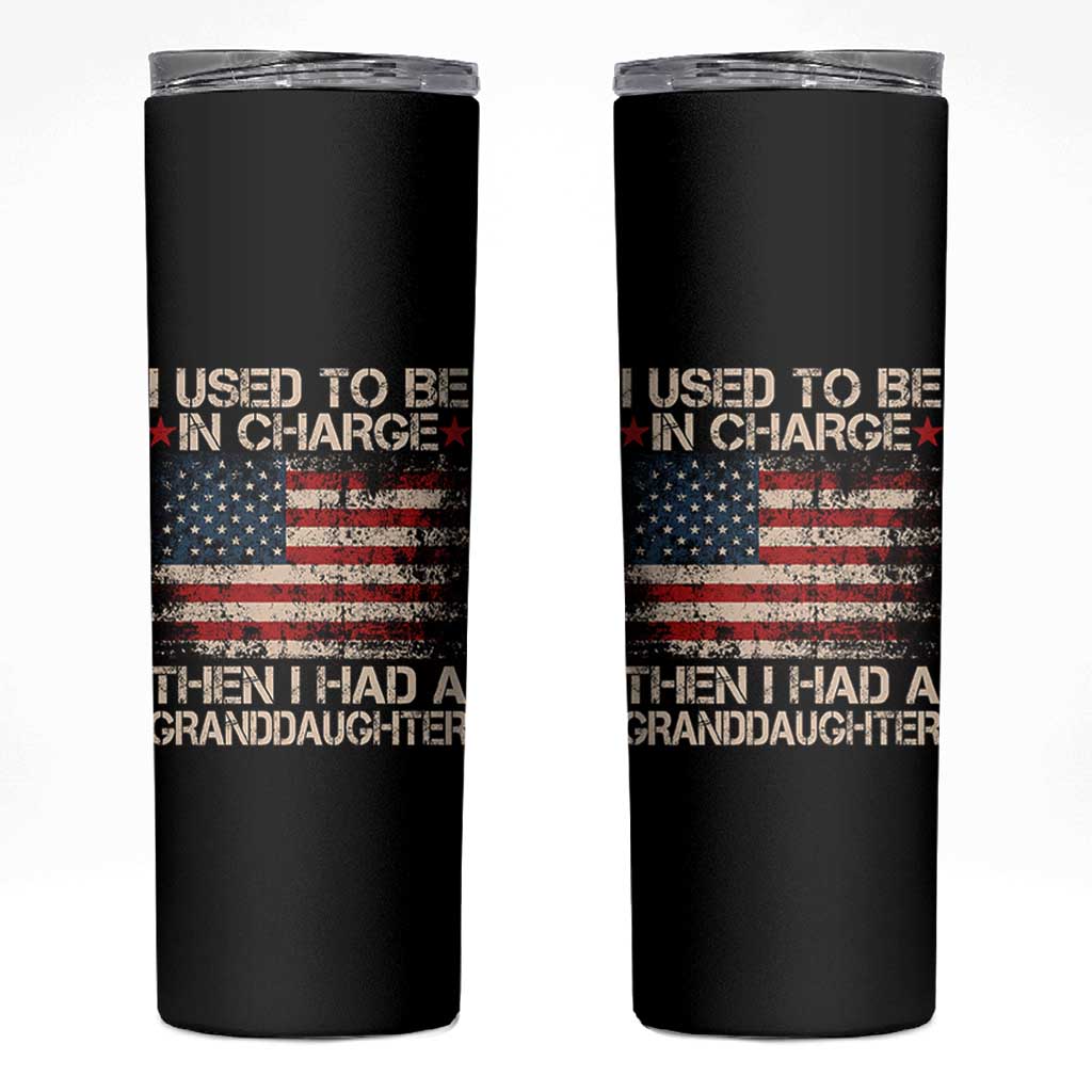 I Used To Be in Charge Then I Had A Granddaughter Skinny Tumbler Fathers Day Grandpa Gift American Flag